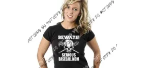 Beware Serious Baseball Mom DTF Transfer