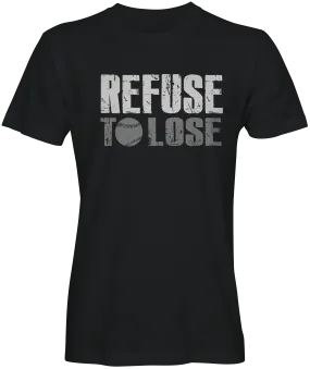 Refuse To Lose  Baseball Slogan Tee